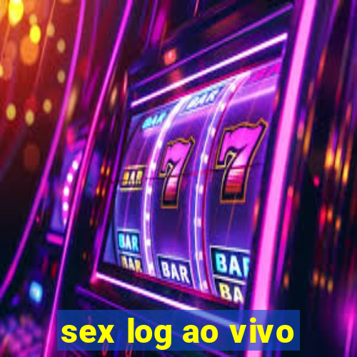 sex log ao vivo